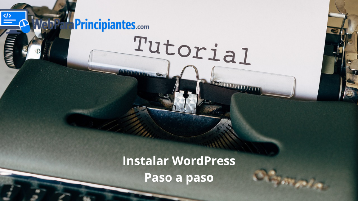 Cómo instalar WordPress paso a paso de forma fácil para principiantes
